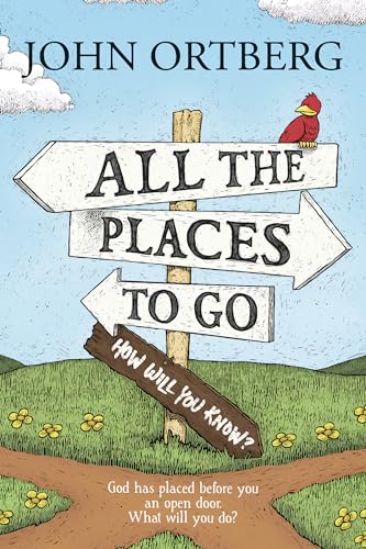 All the Places to Go . . . How Will You Know?: God Has Placed Before You an Open Door: What Will You Do?